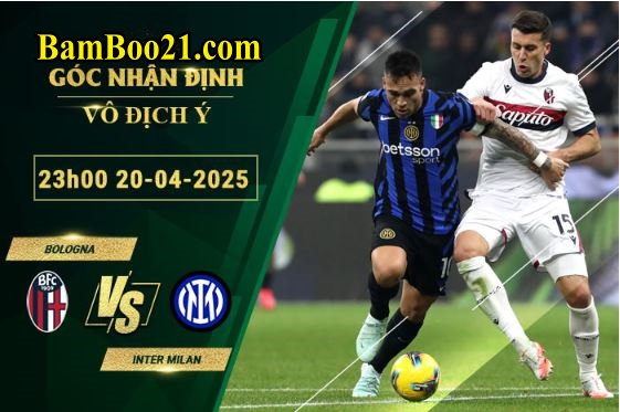 Soi kèo Bologna vs Inter Milan, 23h00 ngày 20/4/2025