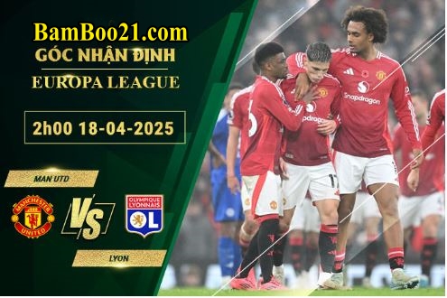 Soi kèo Man Utd vs Lyon, 2h00 ngày 18/4/2025