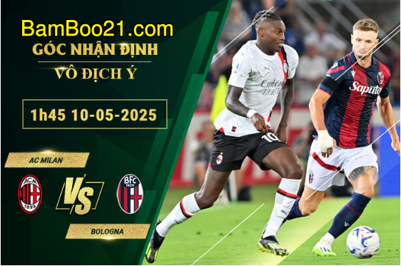Soi kèo AC Milan vs Bologna, 1h45 ngày 10/5/2025