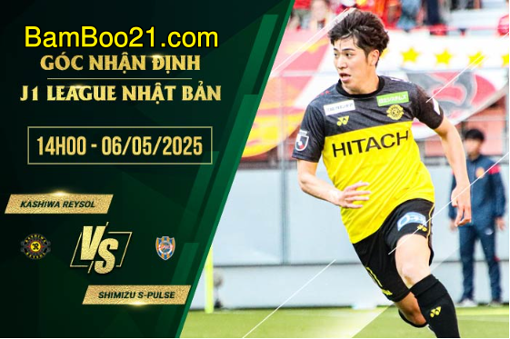 Soi kèo Kashiwa Reysol vs Shimizu S-Pulse, 14h00 ngày 6/5/2025