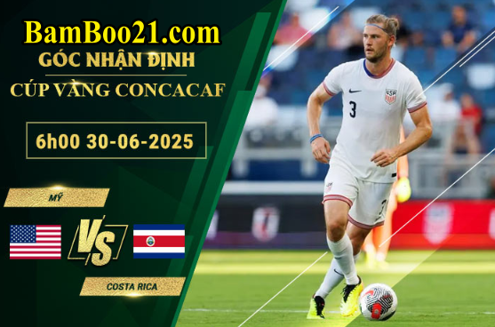 Soi kèo Mỹ vs Costa Rica, 6h00 ngày 30/6/2025