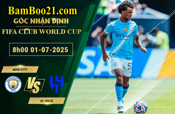 Soi kèo Man City vs Al Hilal, 8h00 ngày 1/7/2025