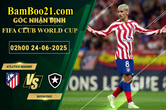Soi kèo Atletico Madrid vs Botafogo, 24/6/2025
