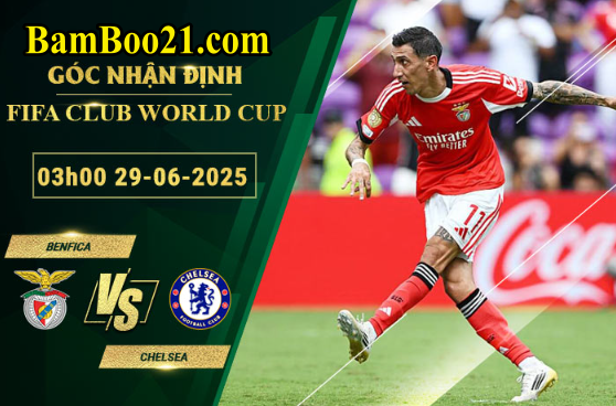 Soi kèo Benfica vs Chelsea, 03h00 ngày 29/6/2025